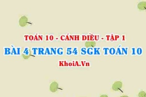 Bài 4 trang 54 SGK Toán 10 tập 1 Cánh Diều